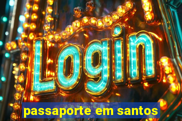 passaporte em santos